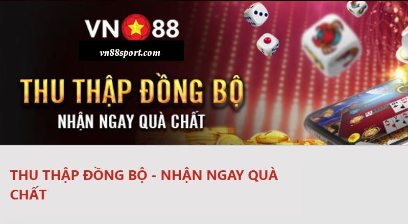 Ưu đãi thu thập đồng bộ Uu dai thu thap dong bo Vn88