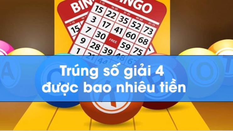 Trúng số giải 4 được bao nhiêu tiền Trung so giai 4 duoc bao nhieu tien