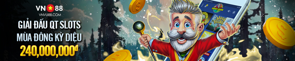 Thưởng sảnh QT Slots Vn88 tháng 12/2023 Thuong sanh QT Slots Vn88 thang 12/2023