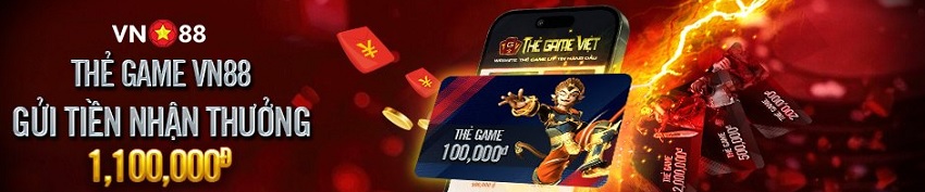 Gửi tiền nhận thưởng cùng thẻ game Vn88 Nap tien nhan thuong cung the game Vn88